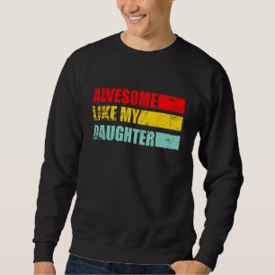 awesome like my daughter father's day family son sweatshirt
