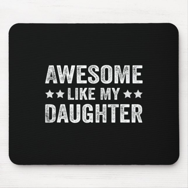 Awesome Like My Daughter Fathers Day  Mouse Pad (Front)