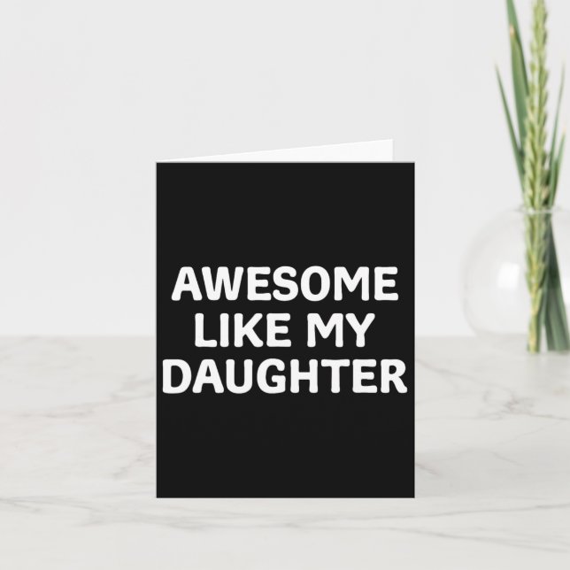 Awesome Like My Daughter Father's Day Papa Dad Fun Card (Front)