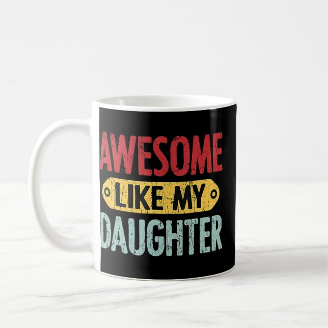 Awesome Like My Daughter Father's Day Present Dad Coffee Mug (Left)