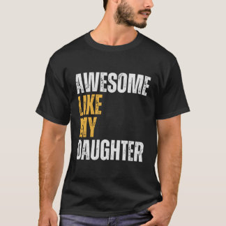 Awesome Like My Daughter Fathers Day Surprise For  T-Shirt