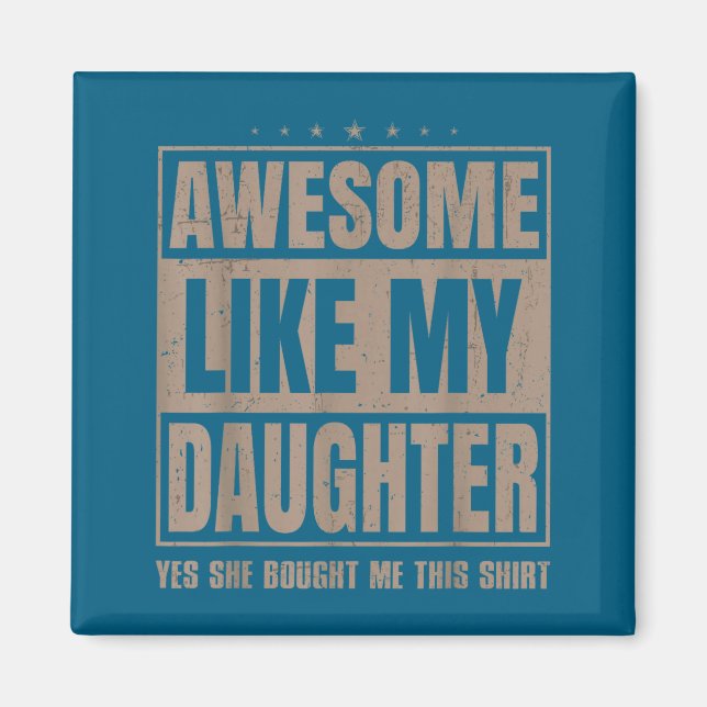 Awesome Like My Daughter Fathers Day Yes She Bough Magnet (Front)