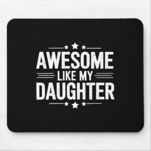 Awesome Like My Daughter Fathers Mothers Day Famil Mouse Pad