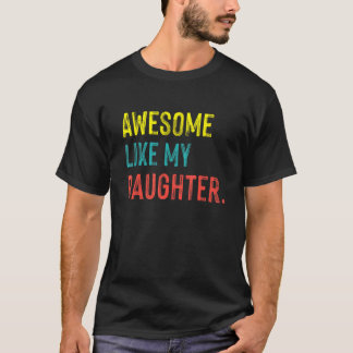 Awesome Like My Daughter  Fatheru2019s Day T-Shirt