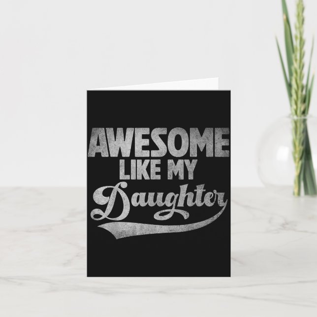Awesome Like My Daughter For Dad Men Funny Fathers Card (Front)