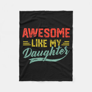 Awesome Like My Daughter For Dad Men Funny Fathers Fleece Blanket