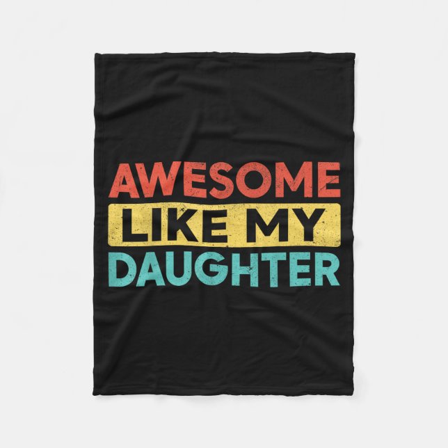 Awesome Like My Daughter For Dad Men Funny Fathers Fleece Blanket (Front)