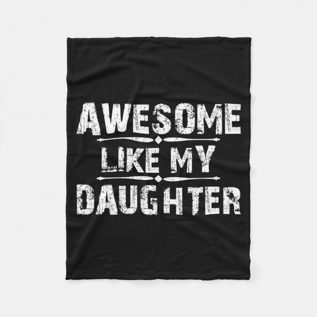 Awesome Like My Daughter For Dad Men Funny Fathers Fleece Blanket (Front)