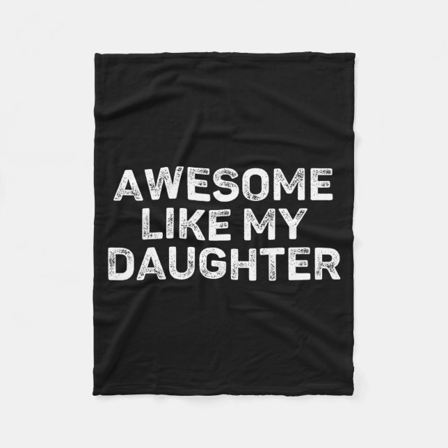 Awesome Like My Daughter For Dad Men Funny Fathers Fleece Blanket (Front)