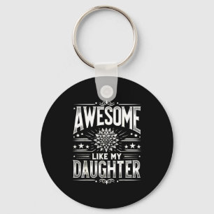 Awesome Like My Daughter For Dad Men Funny Fathers Key Ring