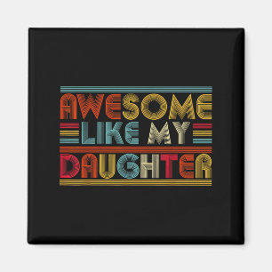 Awesome Like My Daughter For Dad Men Funny Fathers Magnet