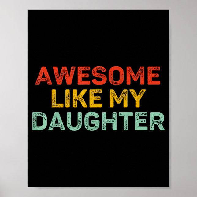 Awesome Like My Daughter For Dad Men Funny Fathers Poster (Front)