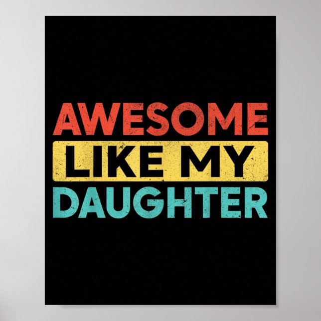 Awesome Like My Daughter For Dad Men Funny Fathers Poster (Front)