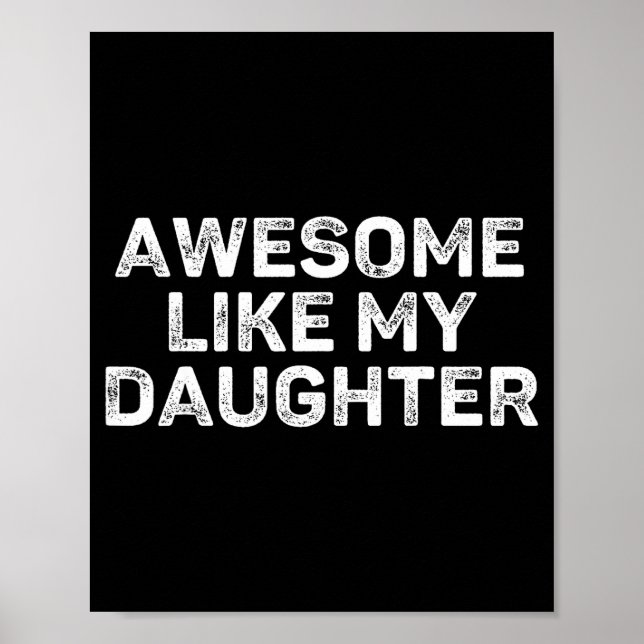 Awesome Like My Daughter For Dad Men Funny Fathers Poster (Front)