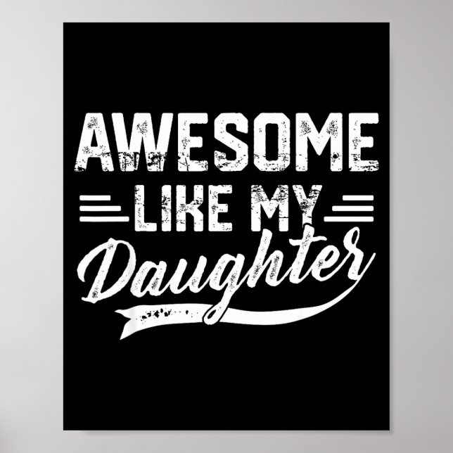 Awesome Like My Daughter For Dad Men Funny Fathers Poster (Front)