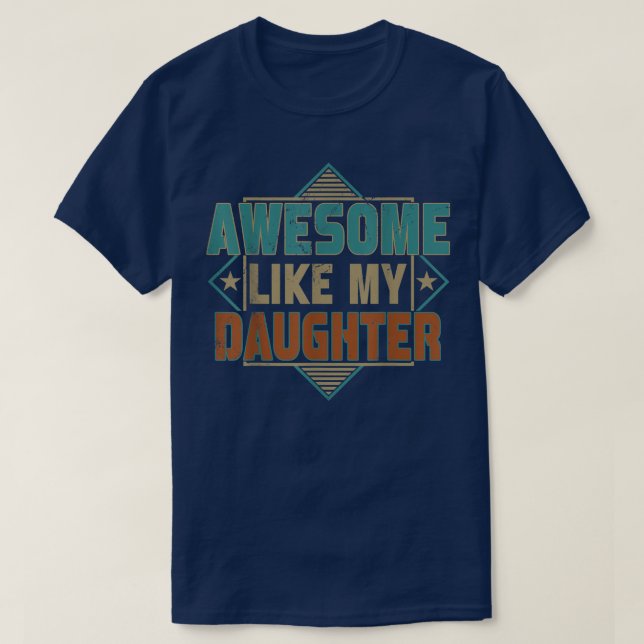 Awesome Like My Daughter For Dad On Father's Day  T-Shirt (Design Front)