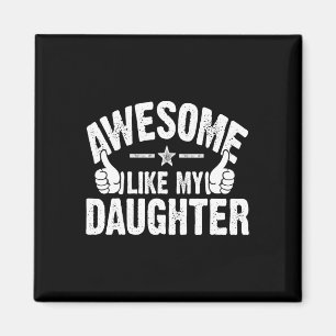 Awesome Like My Daughter For Father's Day Mother D Magnet
