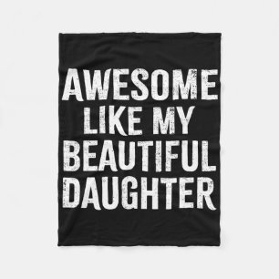 Awesome Like My Daughter Fun Fathers Day Saying Fo Fleece Blanket