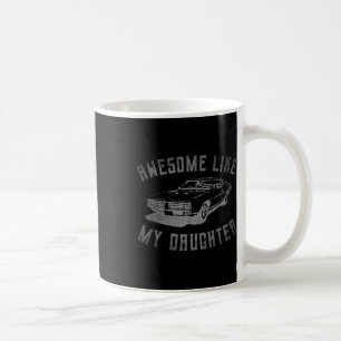Awesome Like My Daughter Funny Car Graphic Coffee Mug