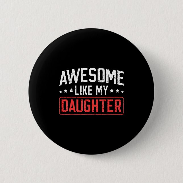 Awesome Like My Daughter Funny Dad Daddy Papa Mom  6 Cm Round Badge (Front)