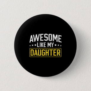 Awesome Like My Daughter Funny Dad Daddy Papa Mom 6 Cm Round Badge
