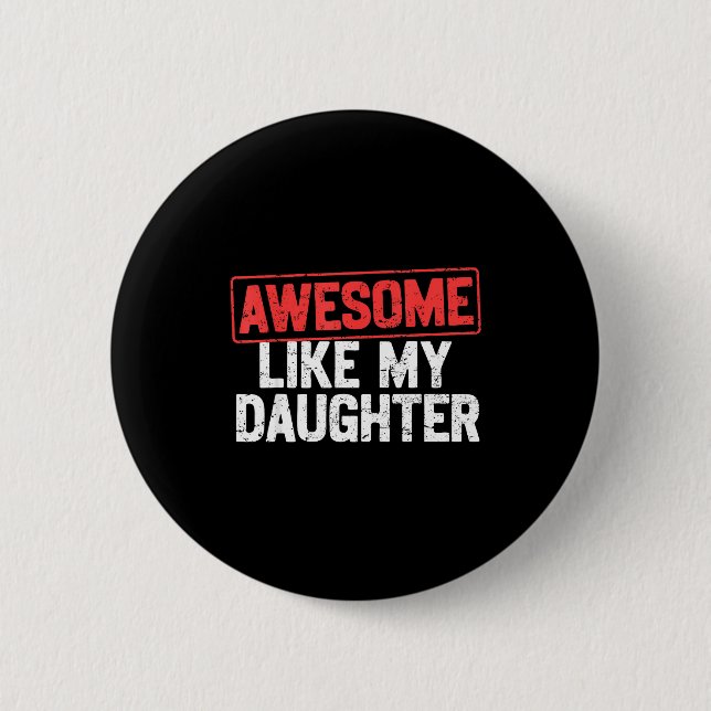 Awesome Like My Daughter Funny Dad Daddy Papa Mom  6 Cm Round Badge (Front)