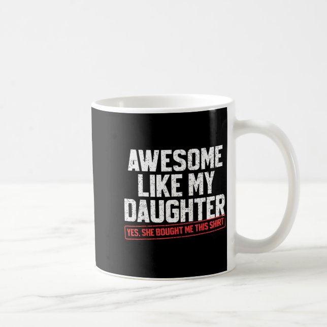 Awesome Like My Daughter Funny Dad Daddy Papa Mom  Coffee Mug (Right)