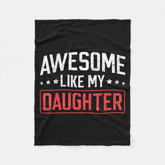 Awesome Like My Daughter Funny Dad Daddy Papa Mom  Fleece Blanket (Front)