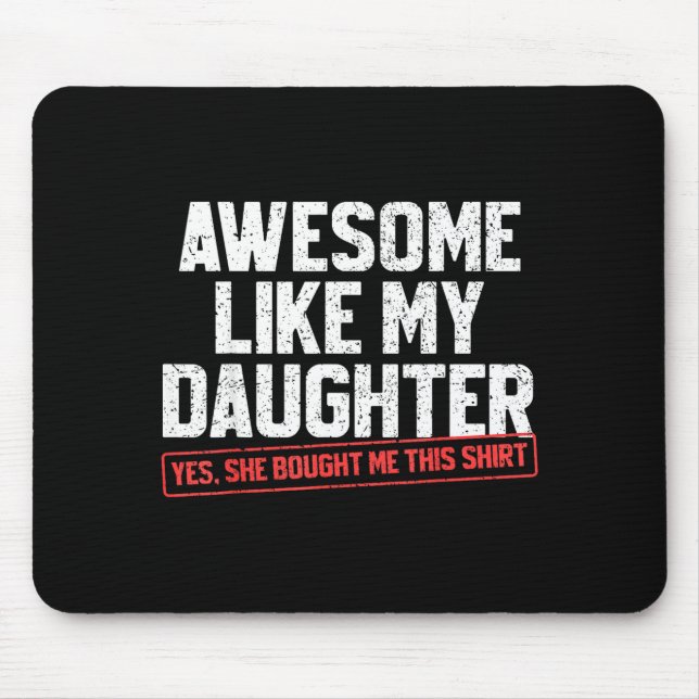 Awesome Like My Daughter Funny Dad Daddy Papa Mom  Mouse Pad (Front)