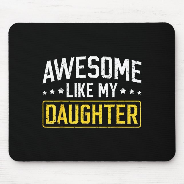 Awesome Like My Daughter Funny Dad Daddy Papa Mom  Mouse Pad (Front)