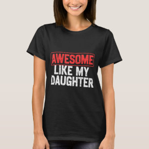 Awesome Like My Daughter Funny Dad Daddy Papa Mom  T-Shirt