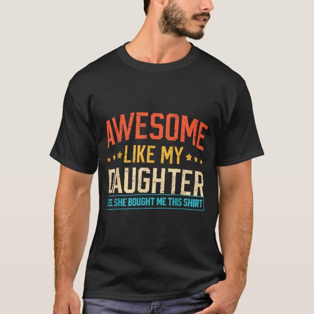 Awesome Like My Daughter Funny Dad Daddy Papa Mom  T-Shirt (Front)