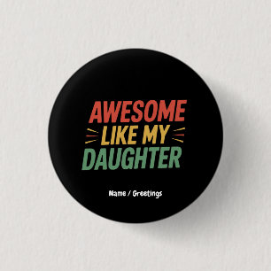 Awesome Like My Daughter Funny Dad Father's Day  3 Cm Round Badge