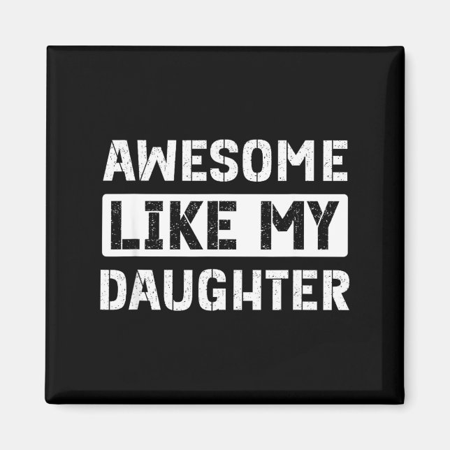Awesome like my daughter funny dad  magnet (Front)