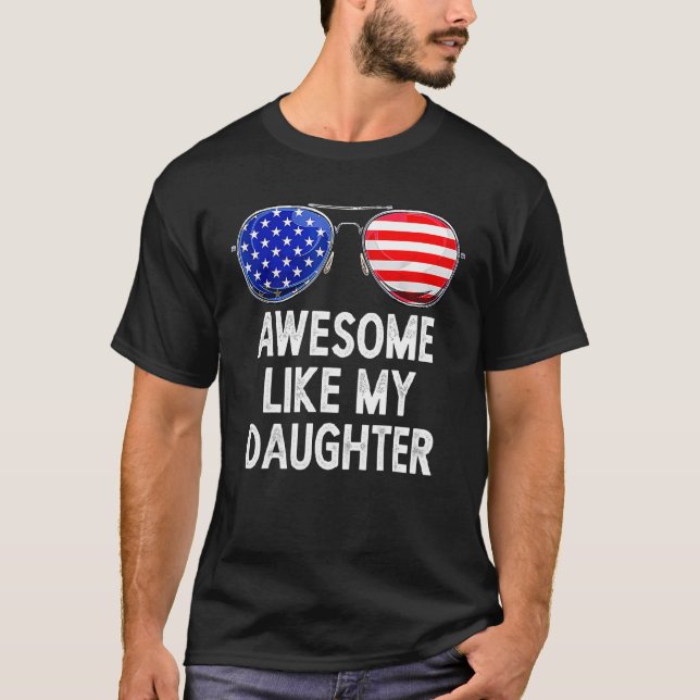 Awesome Like My Daughter Funny Family Humor Dad Fa T-Shirt (Front)