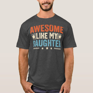 Awesome Like My Daughter Funny Father's Day Dad Jo T-Shirt