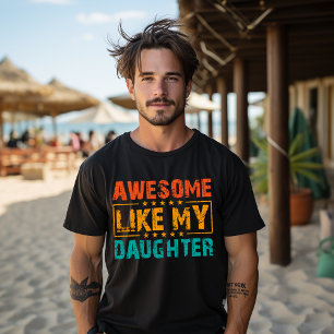 Awesome Like My Daughter Funny Fathers Day Dad T-Shirt