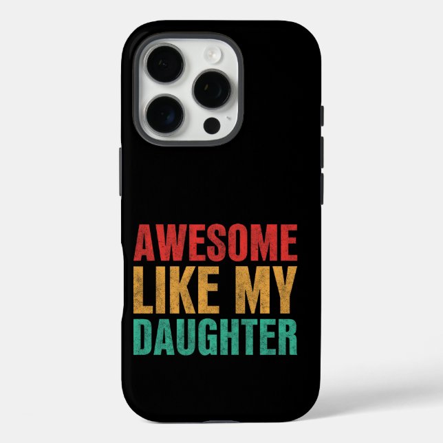 Awesome Like My Daughter Funny Fathers Day Gift Case-Mate iPhone Case (Back)