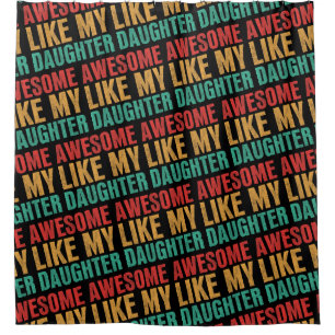 Awesome Like My Daughter Funny Fathers Day Gift Shower Curtain