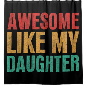 Awesome Like My Daughter Funny Fathers Day Gift Shower Curtain