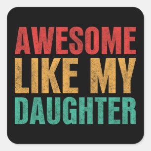 Awesome Like My Daughter Funny Fathers Day Gift Square Sticker