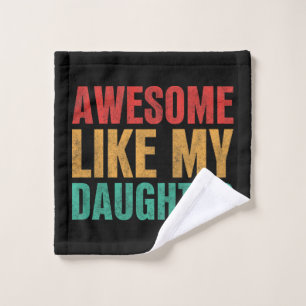 Awesome Like My Daughter Funny Fathers Day Gift Wash Cloth