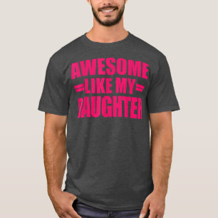 Awesome Like My Daughter Funny Father's Day Men Gi T-Shirt