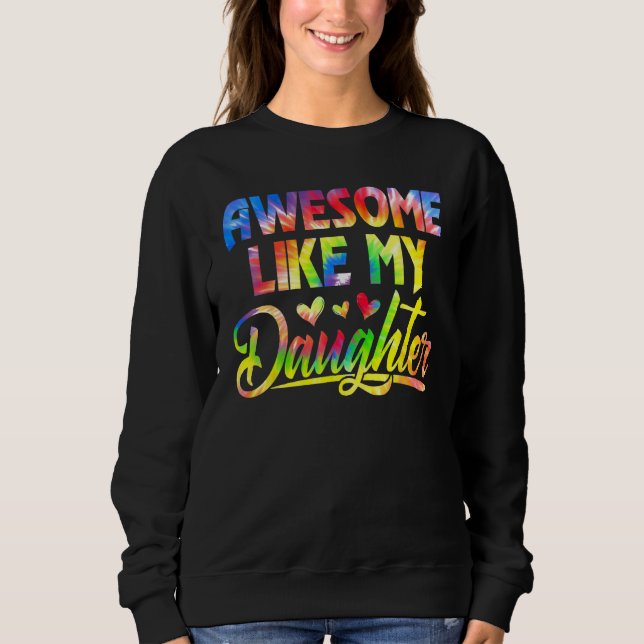 Awesome Like My Daughter Funny Gift Fathers Day Da Sweatshirt (Front)