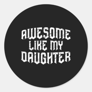 Awesome Like My Daughter Funny Men Dad Fathers Day Classic Round Sticker