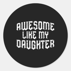 Awesome Like My Daughter Funny Men Dad Fathers Day Classic Round Sticker