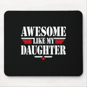 Awesome Like My Daughter Funny Men Fathers Day Gra Mouse Pad