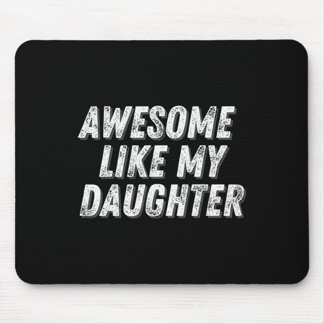 Awesome Like My Daughter Funny Present Fathers  Mouse Pad (Front)