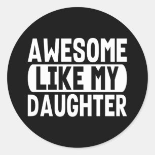Awesome Like My Daughter Funny Quote Cool Dad Mum Classic Round Sticker