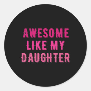Awesome Like My Daughter Funny Vintage Mum Mothers Classic Round Sticker